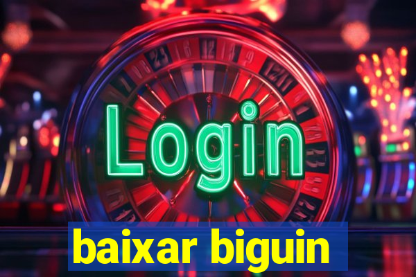 baixar biguin